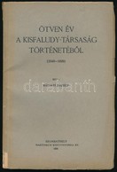 K?vári József: Ötven év A Kisfaludy-társaság Történetéb?l. (1849-1899.) Szombathely, 1934, Martineum Könyvnyomda. Kiadói - Non Classificati