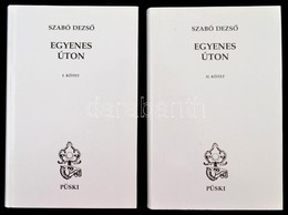 Szabó Dezs?: Egyenes úton 1-2. Kötet. Bp.,2003, Püski. Kiadói Egészvászon-kötés, Kiadói Papír Véd?borítóban. - Non Classificati