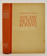 Vajthó László: Magyar Idézetek Könyve. Bp., 1942, Kir. Magyar Egyetemi Nyomda. Kiadói Félvászon-kötés. - Non Classificati
