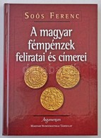 Soós Ferenc: A Magyar Fémpénzek Feliratai és Címerei. Argumentum, Budapest 2014. Szerz? által Dedikált új állapotú Példá - Non Classificati