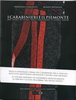 I Carabinieri E Il Piemonte, Due Secoli Di Storia, Dalla Fondazione Ai Giorni Nostri - Maatschappij, Politiek, Economie