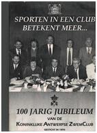 Antwerpen:100 Jarig Jubileum Van De Koninklijke Antwerpse ZwemClub 446 Blz Met Veel Foto's - Zwemmen