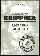 LITERATUR Hans Friebe: Emil Reinhard Krippner Und Seine Falsifikate, 1989 - Philately And Postal History