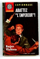 Espionnage - Roger Vlatimo - "Abattez L'empereur!" - 1966 - L'Arabesque - #Ben&Arab&Div - Editions De L'Arabesque