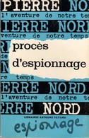 PROCES D'ESPIONNAGE PIERRE NORD.  L'AVENTURE DE NOTRE TEMPS E.O. 1964. VOIR SCAN - Artheme Fayard