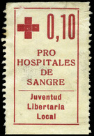 904 Ed. * 1954 - “0’10 Pro Hospitales De Sangre-Juventud Libertaria Local” Rarísimo - Vignette Della Guerra Civile