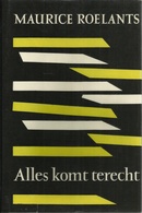 ALLES KOMT TERECHT - MANTEAU KEURBOEK UIT HET WERK VAN MAURICE ROELANTS - 1957 - Literatuur