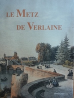 Le Metz De Verlaine, éditions Serpenoise, 1996 - Lorraine - Vosges