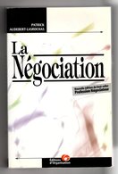 La Négociation Patrick Audebert-Lasrochas éditions D’organisation 1999 Nouvelle édition Du Best Seller Profession Négoci - Buchhaltung/Verwaltung
