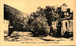 11 - AXAT - Le Pont Vieux Et Le Château - Axat