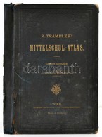 R. Tramplers: Mittelschul-atlas. Wien, 1900, K.K. Hof Und Staatsdruckerei, 2 P.+54 T. Kiadói Aranyozott Egészvászon-köté - Sonstige & Ohne Zuordnung
