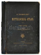 R. Tramplers: Mittelschul-atlas. Wien, 1900, K.K. Hof Und Staatsdruckerei, 2 P.+54 T. Kiadói Aranyozott Egészvászon-köté - Otros & Sin Clasificación