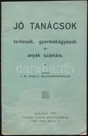 1912 Jó Tanácsok Terhesek, Gyermekágyasok, és Anyák Számára. 24p - Ohne Zuordnung