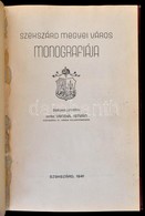 Szekszárd Megyei Város Monográfiája. Összeállította: Vitéz Vendel István. Szekszárd, 1941, Molnár-féle Nyomdai M?intézet - Ohne Zuordnung