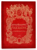 Pest-Pilis-Solt Vármegye Címereslevele 1836. Szerkesztette, Az Ismertet?t és A Címerleírást írta: Dr. Csáky Imre. Bp., 2 - Ohne Zuordnung