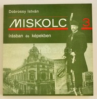 Dobrossy István: Miskolc írásban és Képekben 3. Bp.-Miskolc,1996, Belvárosi Kulturális Menedzser Iroda-Borsod-Abaúj-Zemp - Ohne Zuordnung