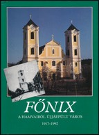 F?nix. A Hamvaiból újjáépült Város 1917-1992. Összeáll.: Nagy Lajos. Gyöngyös, 1992, Magyar Képek. Papírkötésben, Jó áll - Sin Clasificación