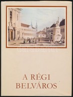 Pereházy Károly: A Régi Belváros. Bp., 1982, Képz?m?vészeti Kiadó. Kiadói Egészvászon Kötés, Kiadói Papír Véd?borítóval. - Ohne Zuordnung