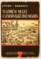 Lipták Gábor-Zákonyi Ferenc: Veszprém Megye A Szabadságküzdelmekben. Veszprémi Könyvek 1. Veszprém, 1958, Veszprém Megye - Ohne Zuordnung