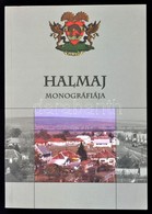 Halmaj Monográfiája. Szerk.: Veres László-Viga Gyula. Halmaj, 2002, Halmaj Község Önkormányzata. Kiadói Papírkötés. - Ohne Zuordnung