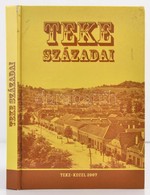 Teke Századai. Szerk.: Dr. Koszta Sándor. Teke-Kecel, 2007, Magánkiadás. Kiadói Kartonált Papírkötés. - Ohne Zuordnung