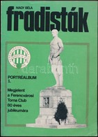 Nagy Béla: Fradisták. Portréalbum 1. Bp.,1979, FTC, 96 P. Kiadói Papírkötés, Kijáró Lapokkal (91-96 P.) - Sin Clasificación