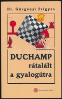 Dr. Görgényi Frigyes: Duchamp Rátalált A Gyalogútra. Bp., 2005, Semmelweis Kiadó. Kiadói Papírkötés. - Zonder Classificatie