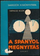 Varnusz Egon: A Spanyol Megnyitás. Sakkozók Kiskönyvtára. Bp.,1968, Sport. Kiadói Papírkötés, A Borító Elején Kis Sérülé - Ohne Zuordnung