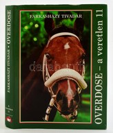 Farkasházy Tivadar: Overdose A Verhetetlen 11. Bp.,2008, Adwise Media. Feket-fehér és Színes Képekkel Illusztrálva. Kiad - Non Classificati