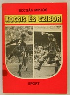 Bocsák Miklós: Kocsis és Czibor. Bp., 1983, Sport. Fekete-fehér Fotókkal Illusztrálva. Kiadói Papírkötés. - Sin Clasificación