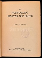 László Gyula: A Honfoglaló Magyar Nép élete. Népkönyvtár 4. Bp., 1944, Magyar Élet. Kiadói Félvászon Kötésben, Kissé Kop - Sin Clasificación