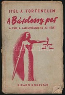 A Bárdossy Per. 1. Rész: A Vád. Ítél A Történelem. Híradó Könyvtár. Bp.,1945, Forrás Nyomda. Kiadói Papírkötés, Rossz ál - Sin Clasificación