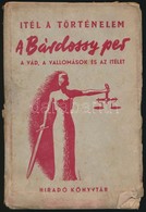 A Bárdossy Per. 1. Rész: A Vád. Ítél A Történelem. Híradó Könyvtár. Bp.,1945, Forrás Nyomda. Kiadói Papírkötés, Rossz ál - Unclassified