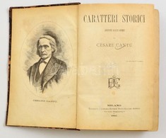 Cesare Cantu: Caratteri Storici. Milano, 1882, Typografia E Liberia Editrice Ditta Giacomo Agnelli. Olasz Nyelven. Átköt - Non Classificati