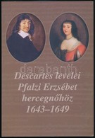 Rokay Zoltán (szerk.): Descartes Levelei Pfalzi Erzsébet Hercegn?höz 1643-1649. Rokay Zoltán Autográf Ajándékozási Bejeg - Sin Clasificación