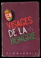 Visages De La Hongrie. Paris, 1938, Libraire Plon, 621+3 P.+1 T.( Kihajtható Térkép.) Fekete-fehér Illusztrációkkal. Kia - Sin Clasificación
