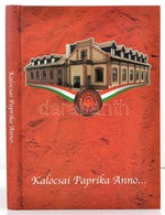 Romsics Imre: Kalocsai Paprika Anno... Paprika és Cégtörténet. Kalocsa, 2001, Kalocsa Paprika Rt. Fekete-fehér és Színes - Sin Clasificación