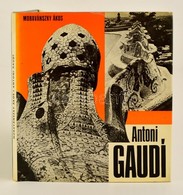 Moravánszky Ákos: Antoni Gaudí. Bp., 1980. Akadémiai. Kiadói Egészvászon Kötésen, Papír Véd?borítóval. - Ohne Zuordnung