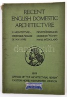 Recent English Domestic Arichitecture. Being A Speciel Issue Of The Architectural Review. Edited By Mervyn E. Macartney. - Ohne Zuordnung