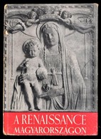 Pálinkás László: A Renaissance Magyarországon. Officina Képeskönyvek. Bp.,1942, Officina. Fekete-fehér Fotókkal Illusztr - Sin Clasificación