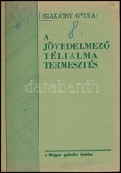 Szakátsy Gyula: A Jövedelmez? Télialama Termesztés. Magyar Gyümölcs 1. Kötet. Bp.,1940, Magyar Gyümölcs, 152 P. Átkötött - Sin Clasificación