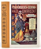 Kugler Géza: A Legújabb és Legteljesebb Nagy Házi Cukrászat, Cukrászok, Vendégl?sök, és Háziasszonyok Legpraktikusabb Ké - Non Classés