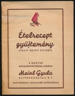 Cca 1940 Meinl Gyula ételrecept Gy?jtemény. Bp., Arany János-ny. , 30 P. Kiadói Papírkötésben, A Hátsó Borító Szakadozot - Sin Clasificación