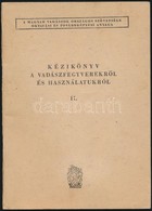 Kézikönyv A Vadászfegyverekr?l Lés Használatukról II.  Bp. é.n. MAVOSZ. 56p. - Unclassified