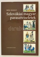 Méry Margit: Szlovákiai Magyar Parasztviseletek. Pozsony, 2002, Clara Design Studio. Gazdag Képanyaggal Illusztrálva. Ki - Sin Clasificación