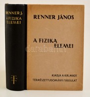 Renner János: A Fizika Elemei. Bp. 1944, Kir. M. Természettudományi Társulat. Kiadói Félvászon-kötésben. - Ohne Zuordnung