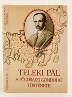 Teleki Pál: A Földrajzi Gondolat Története. 1996, Kossuth. Kiadói Kartonált Kötés, Papír Véd?borítóval, Jó állapotban. - Non Classés