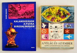 Hans Backe: Kalandozások A Fizika Birodalmában Bp., 1980 Móra + A Világ és Az Ember. Würtz Ádám Rajzaival. Bp., 1975. Mó - Non Classés