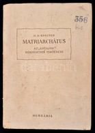 Koszven, M. O.: Matriarchátus. Matriarchátus. Az Anyajog Kérdésének Története. Ford. Borzsák István. (Bp. 1950.) Hungári - Unclassified