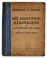 N?i Divatipari Szakrajzok és Díszít?rajzok Példatára Iparosok és Iskolák Számára. Összeállították: Vitéz Spolarich Lászl - Non Classés